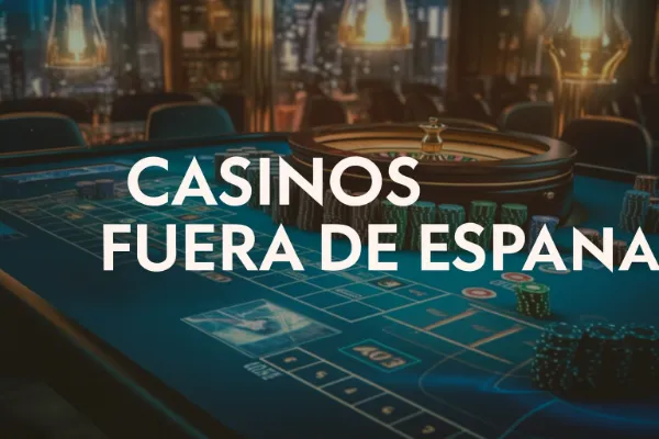 Casinos fuera de España